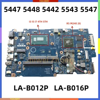 LA-B012P LA-B016P Dell Inspiron 5447 5448 5442 5543 5547 İçin Laptop Anakart CPU ile I3 I5 I7 CPU R5 M240 2G GPU Test TAMAM